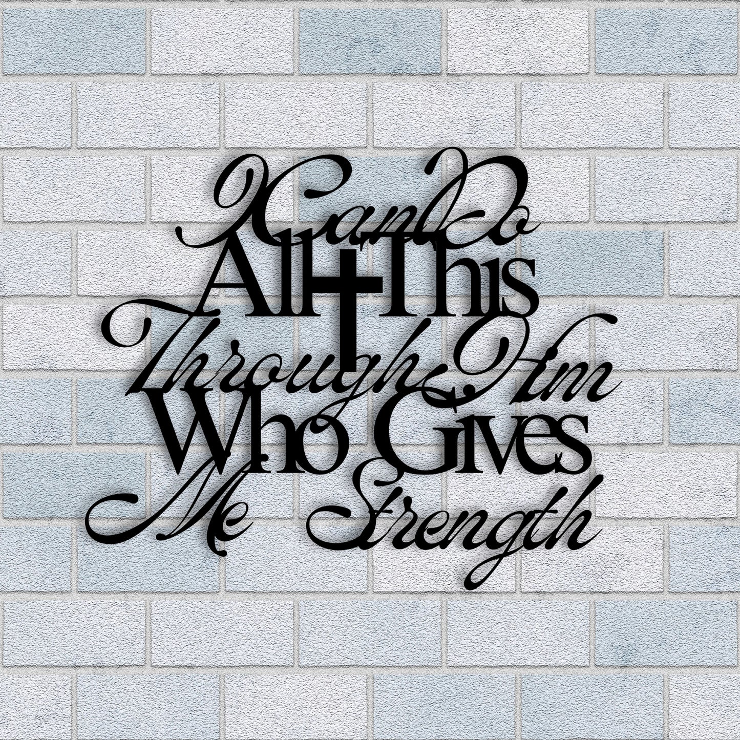 I Can Do All This Through Him Who Gives Me Strength