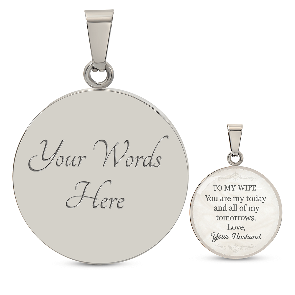 To My Wife You Are My Today Engraved Pendant