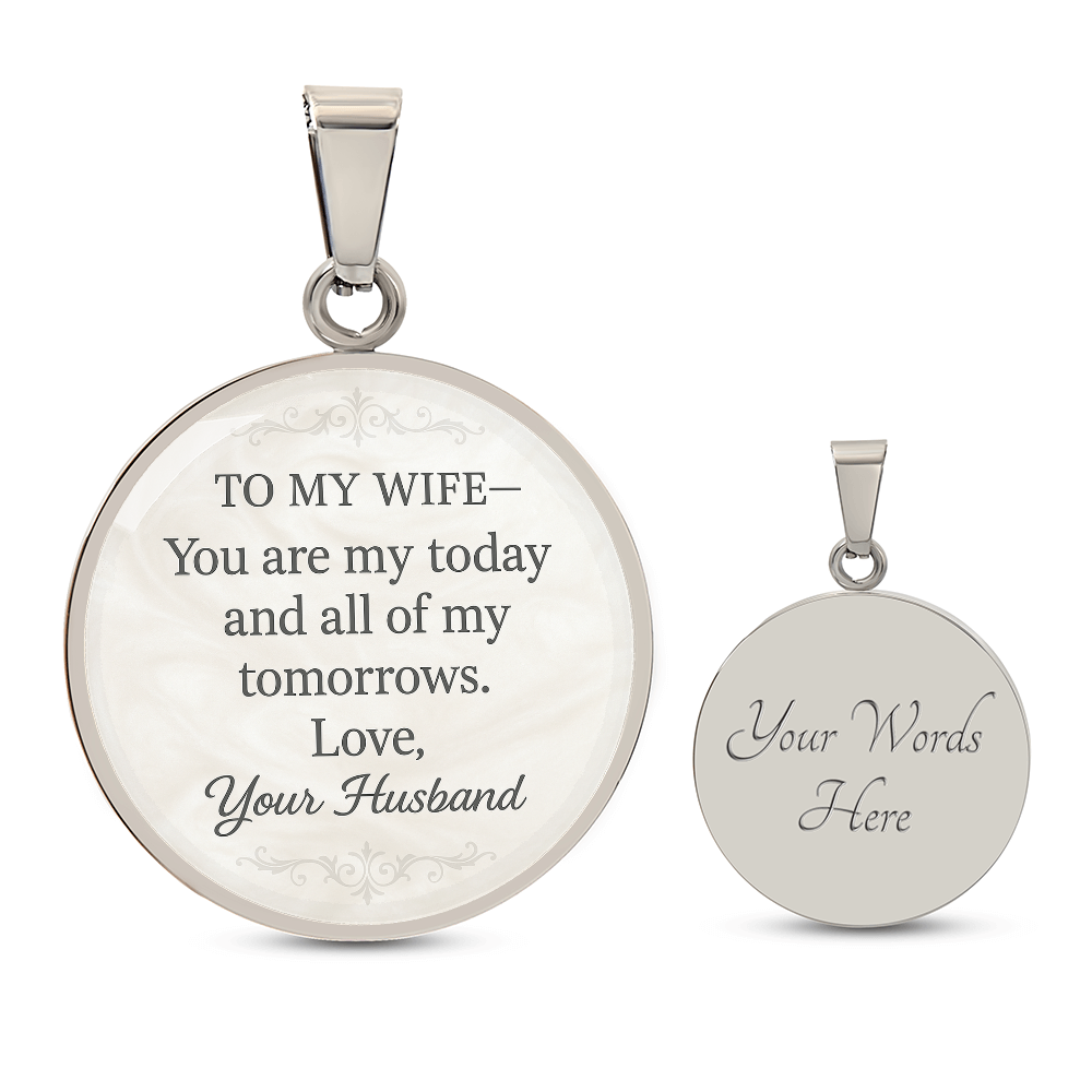 To My Wife You Are My Today Engraved Pendant