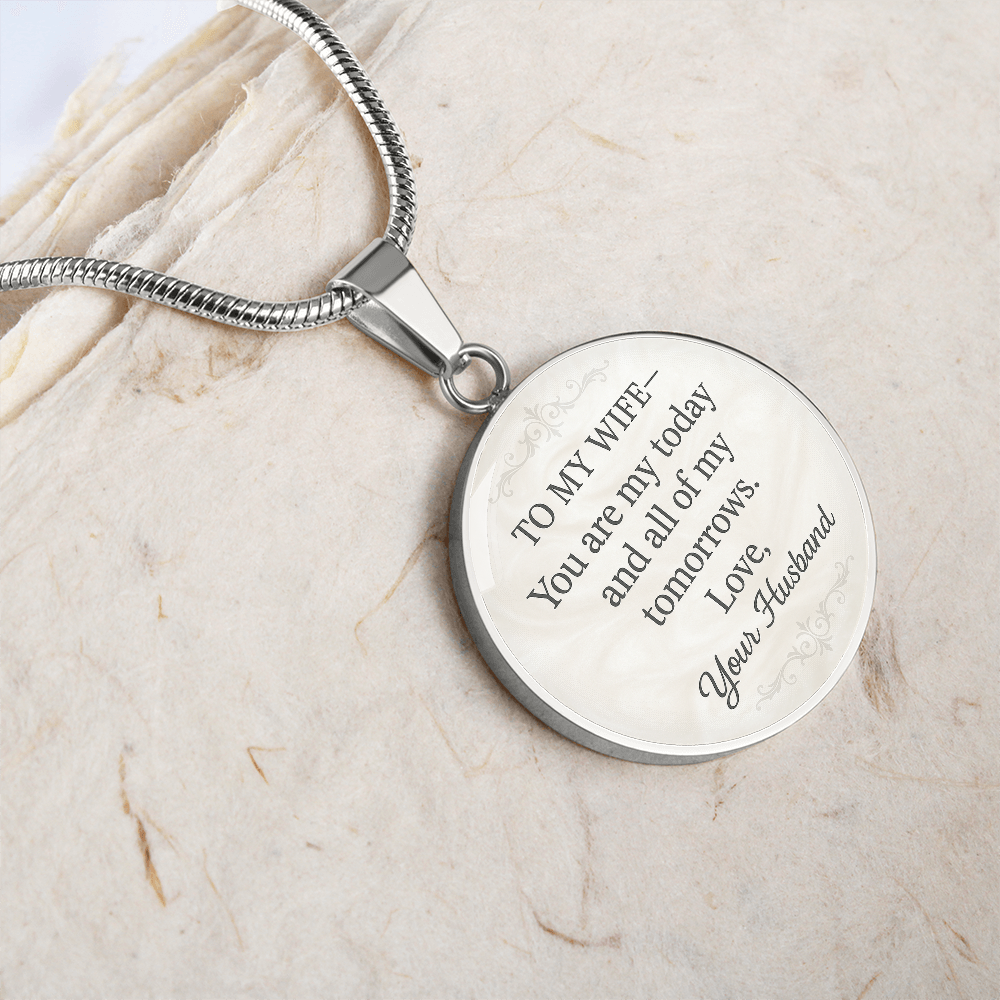 To My Wife You Are My Today Engraved Pendant