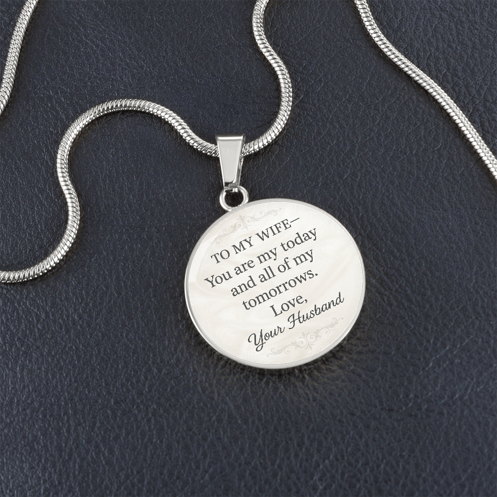 To My Wife You Are My Today Engraved Pendant