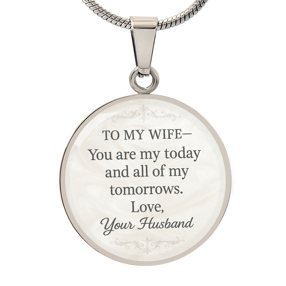 To My Wife You Are My Today Engraved Pendant