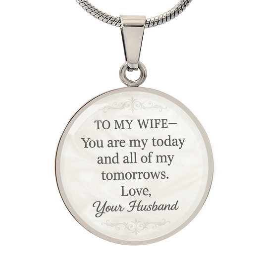 To My Wife You Are My Today Engraved Pendant