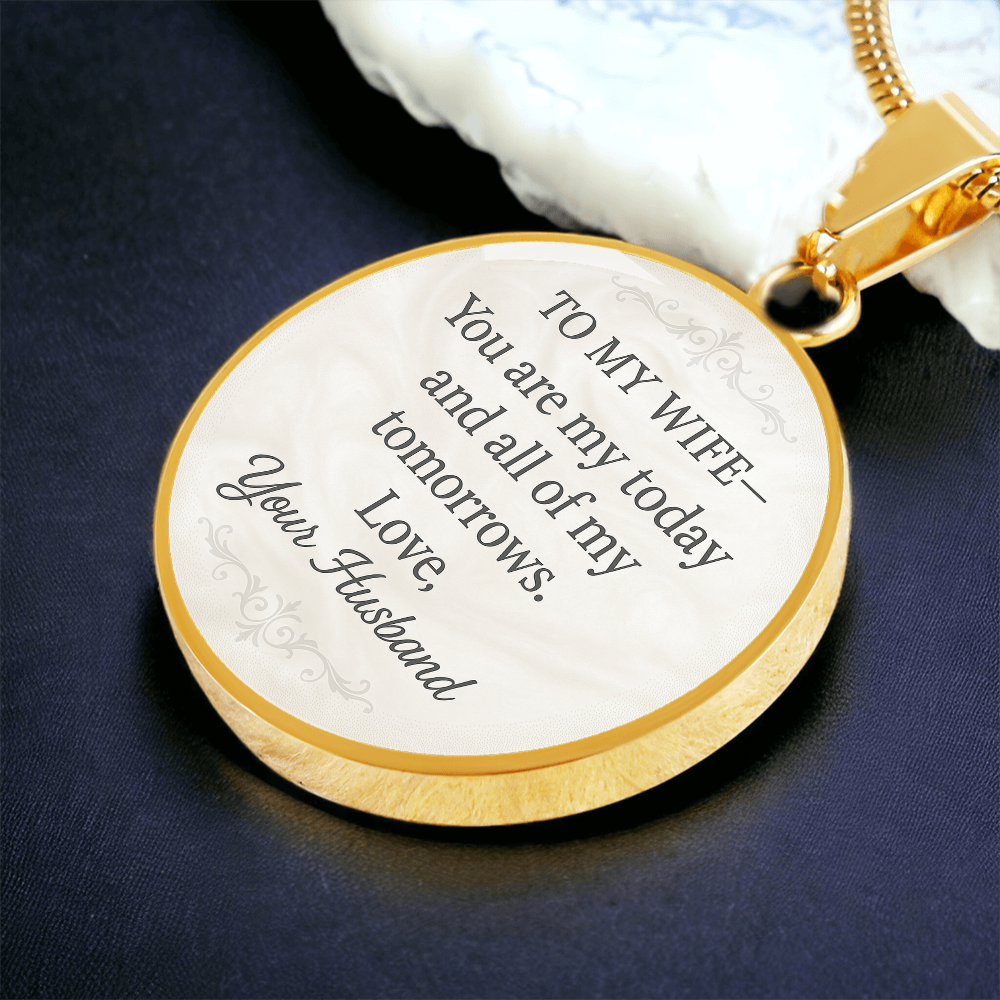To My Wife You Are My Today Engraved Pendant