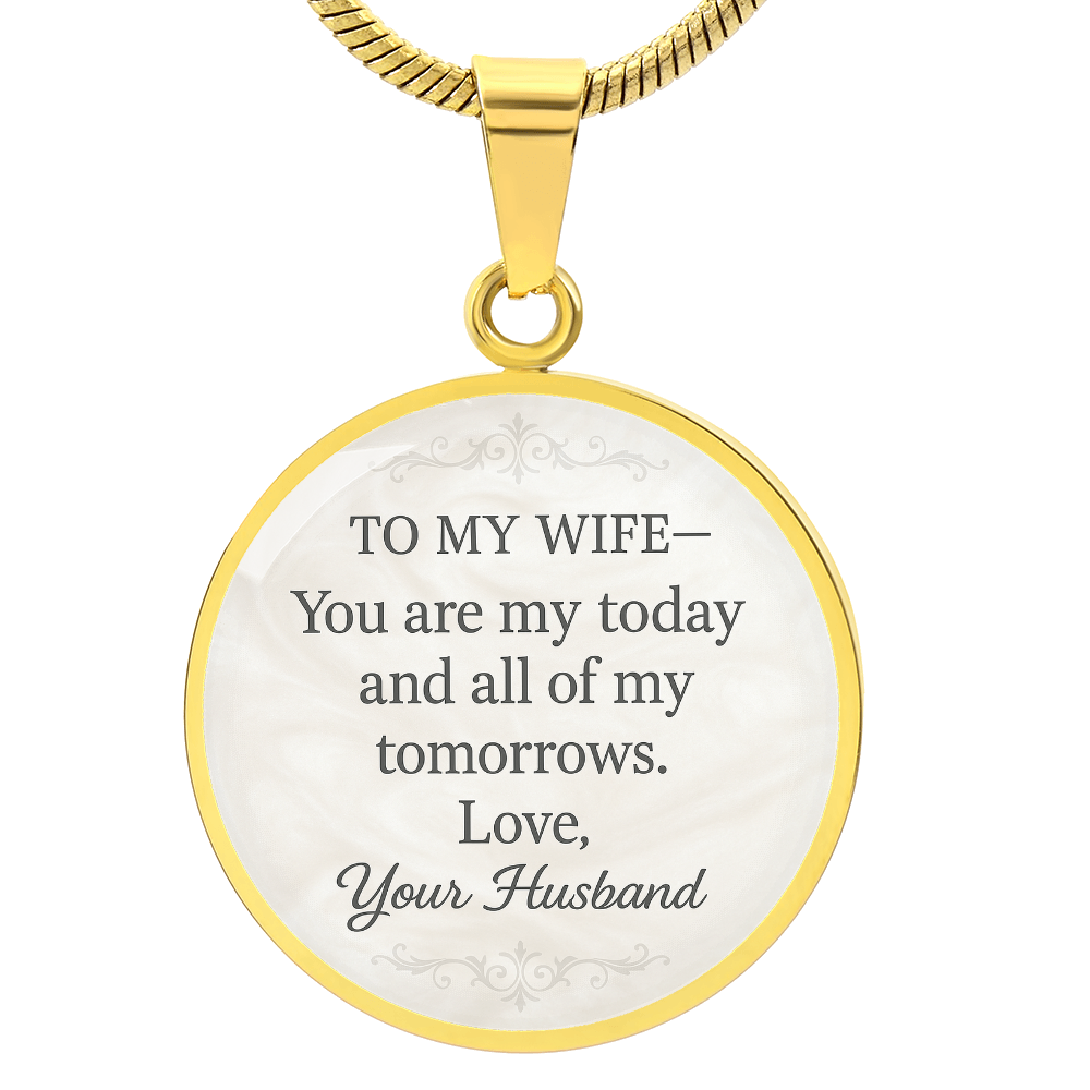 To My Wife You Are My Today Engraved Pendant