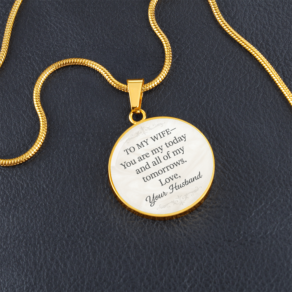 To My Wife You Are My Today Engraved Pendant