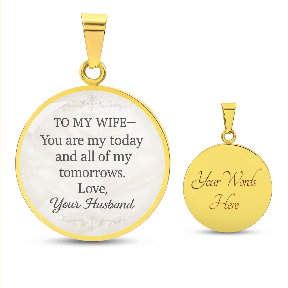 To My Wife You Are My Today Engraved Pendant