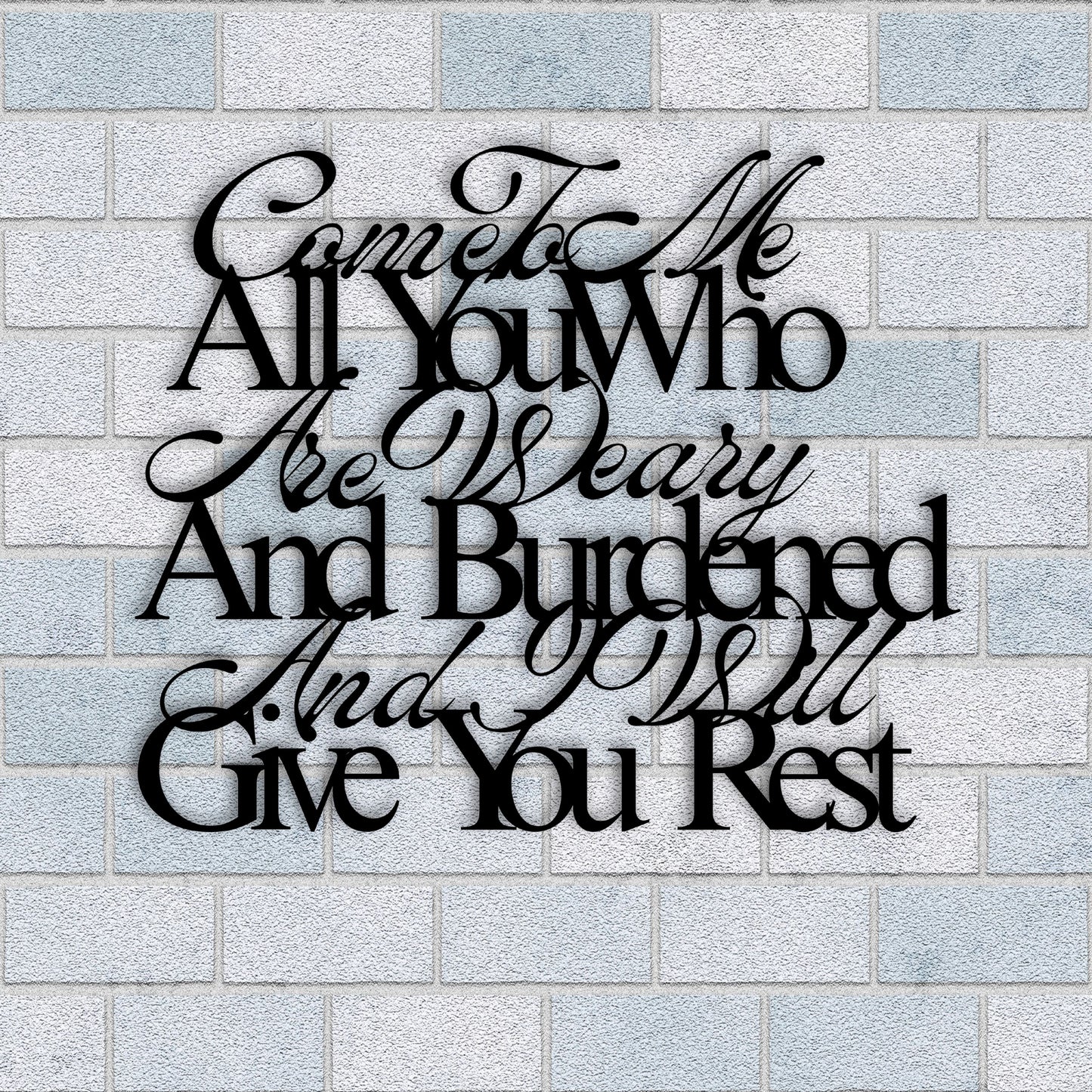 Come To Me All You Who Are Weary And Burdened, And I Will Give You Rest Metal Wall Art